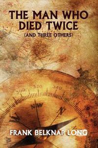 Cover image for The Man Who Died Twice (and Three Others)