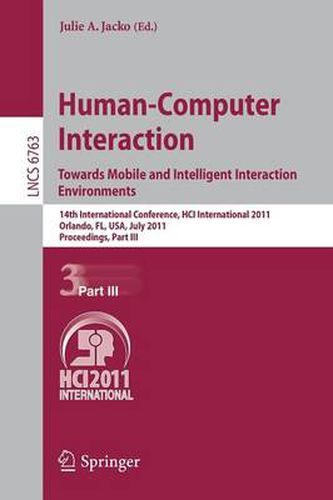 Cover image for Human-Computer Interaction: Towards Mobile and Intelligent Interaction Environments: 14th International Conference, HCI International 2011, Orlando, FL, USA, July 9-14, 2011, Proceedings, Part III