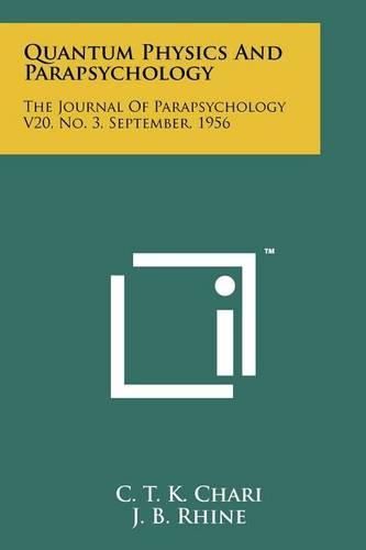 Cover image for Quantum Physics and Parapsychology: The Journal of Parapsychology V20, No. 3, September, 1956
