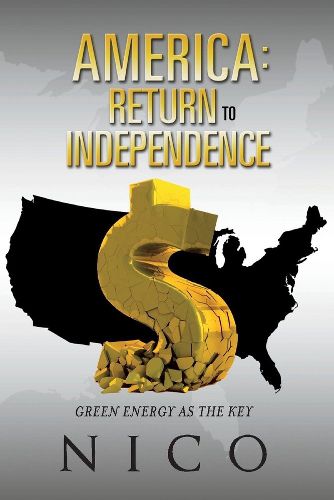 Cover image for America: Return to Independence: Green Energy as the Key