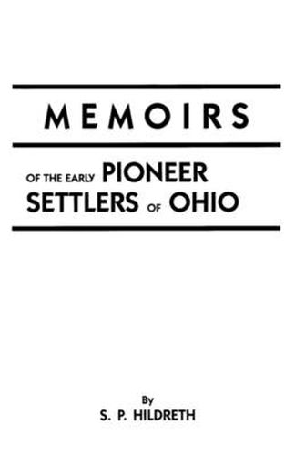 Cover image for Memoirs of the Early Pioneer Settlers of Ohio