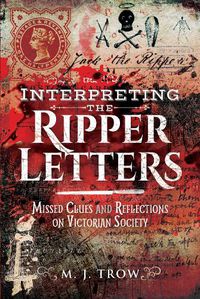 Cover image for Interpreting the Ripper Letters: Missed Clues and Reflections on Victorian Society