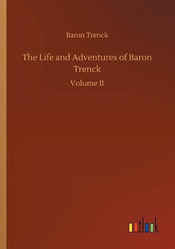 The Life and Adventures of Baron Trenck