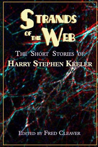 Cover image for Strands of the Web: The Short Stories of Harry Stephen Keeler