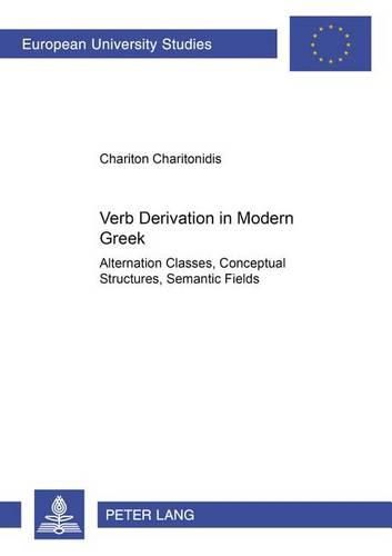 Verb Derivation in Modern Greek: Alternation Classes, Conceptual Structures, Semantic Fields