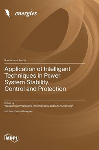 Cover image for Application of Intelligent Techniques in Power System Stability, Control and Protection