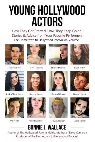 Cover image for Young Hollywood Actors: How They Got Started, How They Keep Going: Stories and Advice from Your Favorite Performers