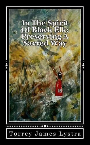 Cover image for In The Spirit Of Black Elk: Preserving A Sacred Way