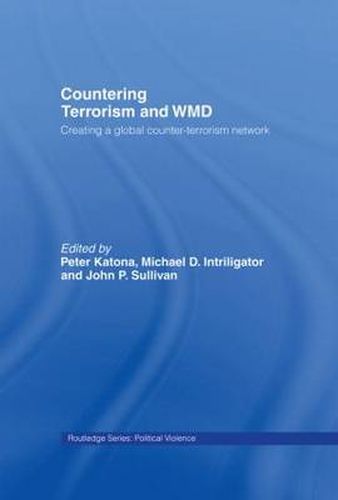 Cover image for Countering Terrorism and WMD: Creating a Global Counter-Terrorism Network