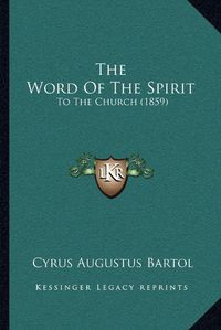 Cover image for The Word of the Spirit: To the Church (1859)