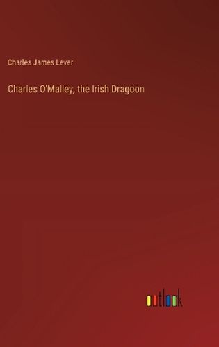 Charles O'Malley, the Irish Dragoon