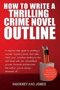 Cover image for How To Write A Thrilling Crime Novel Outline