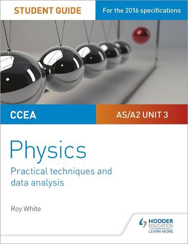 Cover image for CCEA AS/A2 Unit 3 Physics Student Guide: Practical Techniques and Data Analysis