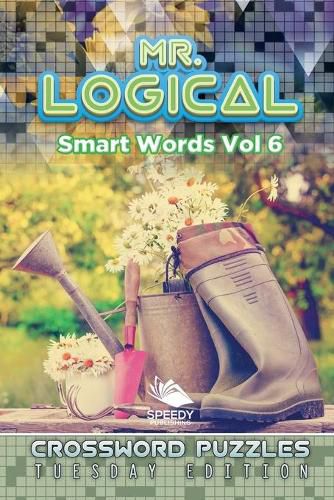 Cover image for Mr. Logical Smart Words Vol 6: Crossword Puzzles Tuesday Edition