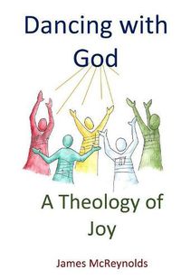 Cover image for Dancing with God: A Theology of Joy