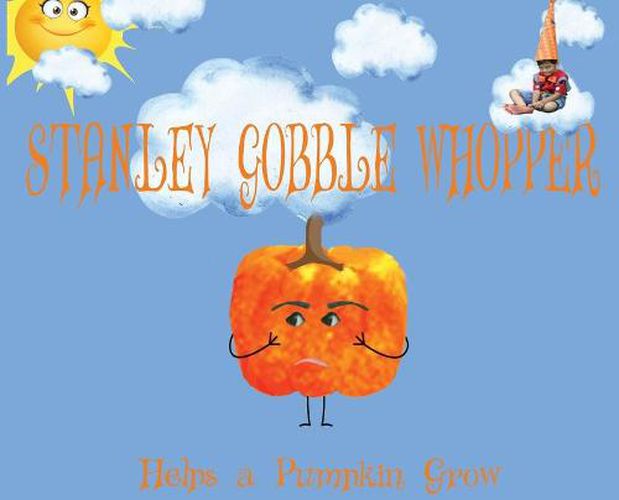 Cover image for Stanley Gobble Whopper Helps a Pumpkin Grow