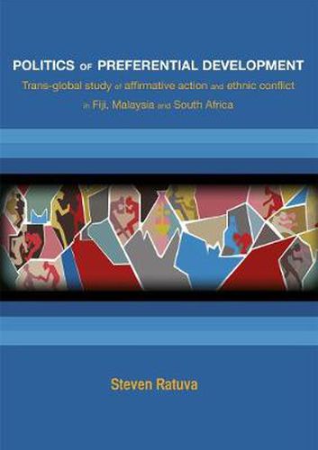 Cover image for Politics of Preferential Development: Trans-global Study of Affirmative Action and Ethnic Conflict in Fiji, Malaysia and South Africa