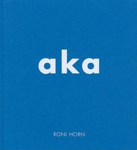 Cover image for Roni Horn: aka