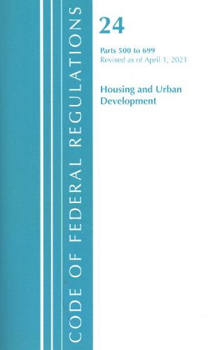 Cover image for Code of Federal Regulations, Title 24 Housing and Urban Development 500-699, Revised as of April 1, 2020