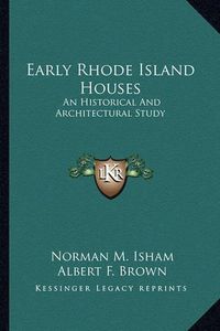 Cover image for Early Rhode Island Houses: An Historical and Architectural Study