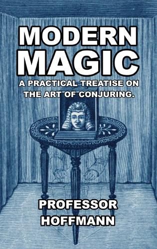 Cover image for Modern Magic: A Practical Treatise on the Art of Conjuring