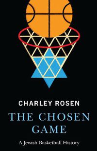 Cover image for The Chosen Game: A Jewish Basketball History