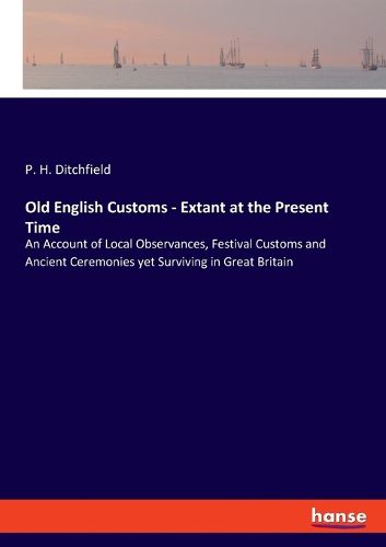 Old English Customs - Extant at the Present Time