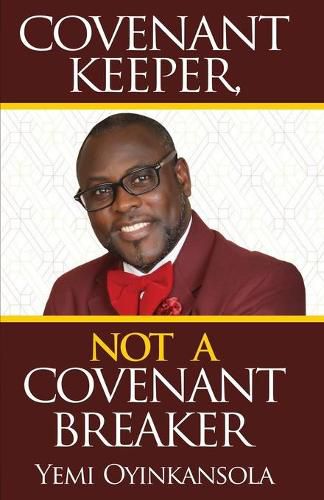 Cover image for Covenant Keeper, Not a Covenant Breaker: Enjoying daily manifestation of God's Promises