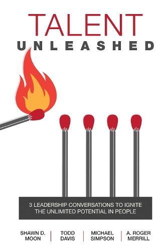 Cover image for Talent Unleashed: 3 Leadership Conversations to Ignite the Unlimited Potential in People