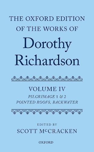 Cover image for The Oxford Edition of the Works of Dorothy Richardson, Volume IV: Pilgrimage 1 & 2: Pointed Roofs and Backwater