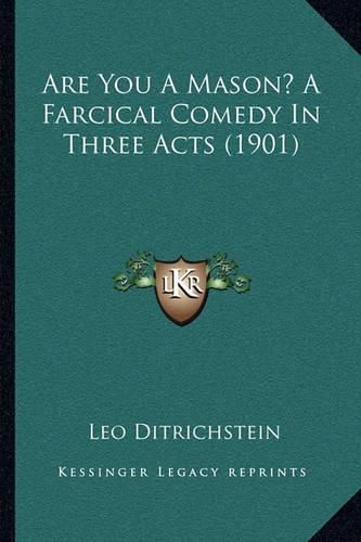 Cover image for Are You a Mason? a Farcical Comedy in Three Acts (1901)