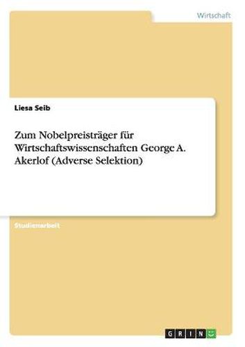 Cover image for Zum Nobelpreistrager fur Wirtschaftswissenschaften George A. Akerlof (Adverse Selektion)