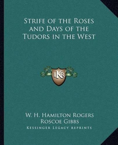 Strife of the Roses and Days of the Tudors in the West