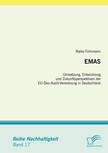 Cover image for Emas: Umsetzung, Entwicklung und Zukunftsperspektiven der EU-OEko-Audit-Verordnung in Deutschland