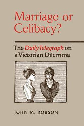 Cover image for Marriage or Celibacy?: The Daily Telegraph on a Victorian Dilemma