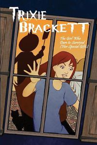 Cover image for Trixie Brackett: The Girl Who Dare to Survived (Her Special Gifts)