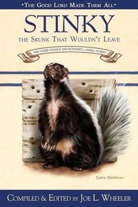 Cover image for Stinky, the Skunk That Wouldn't Leave: And Other Strange and Wonderful Animal Stories