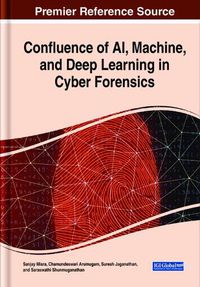 Cover image for Confluence of AI, Machine, and Deep Learning in Cyber Forensics