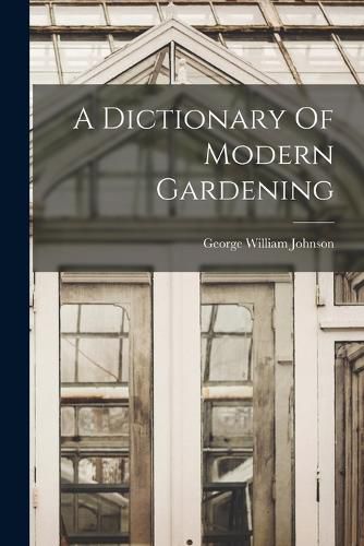 A Dictionary Of Modern Gardening