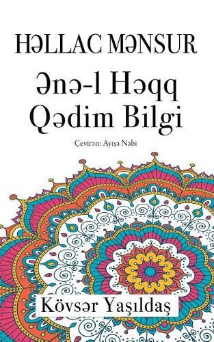 Hallac Mansur, Ene'l Haqq Qadim Bilgi