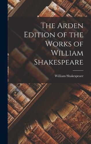 Cover image for The Arden Edition of the Works of William Shakespeare