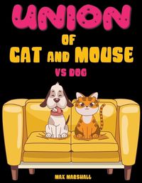Cover image for Union of Cat and Mouse vs Dog