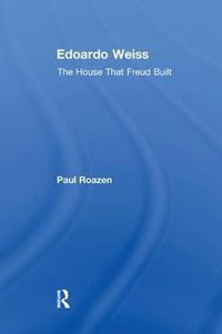 Cover image for Edoardo Weiss: The House That Freud Built