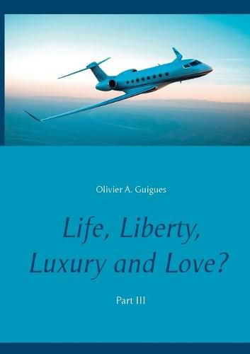 Cover image for Life, Liberty, Luxury and Love? Part III