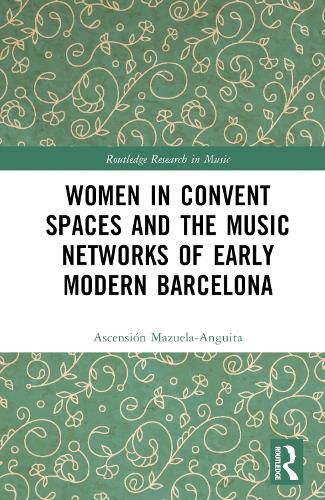 Cover image for Women in Convent Spaces and the Music Networks of Early Modern Barcelona