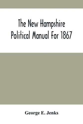 Cover image for The New Hampshire Political Manual For 1867