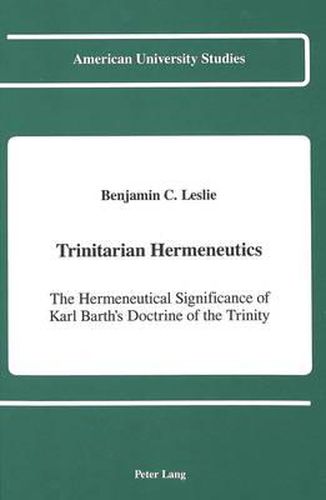 Cover image for Trinitarian Hermeneutics: The Hermeneutical Significance of Karl Barth's Doctrine of the Trinity