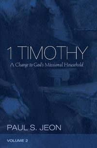 Cover image for 1 Timothy, Volume 2: A Charge to God's Missional Household