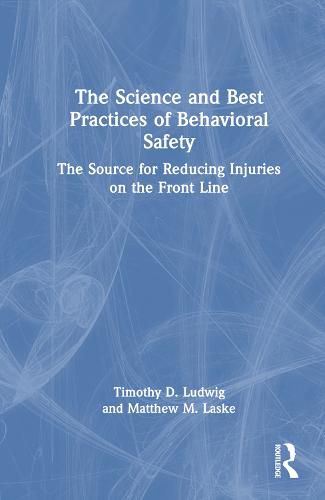 Cover image for The Science and Best Practices of Behavioral Safety: The Source for Reducing Injuries on the Front Line