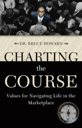 Cover image for Charting the Course: Values for Navigating Life in the Marketplace